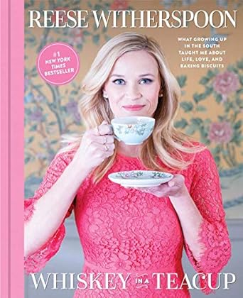 Reese Witherspoon Whiskey in a Tea Cup Cook Book