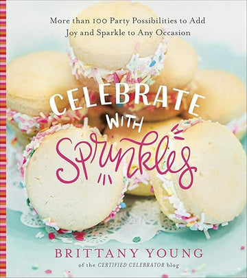 Celebrate With Sprinkles Cook Book
