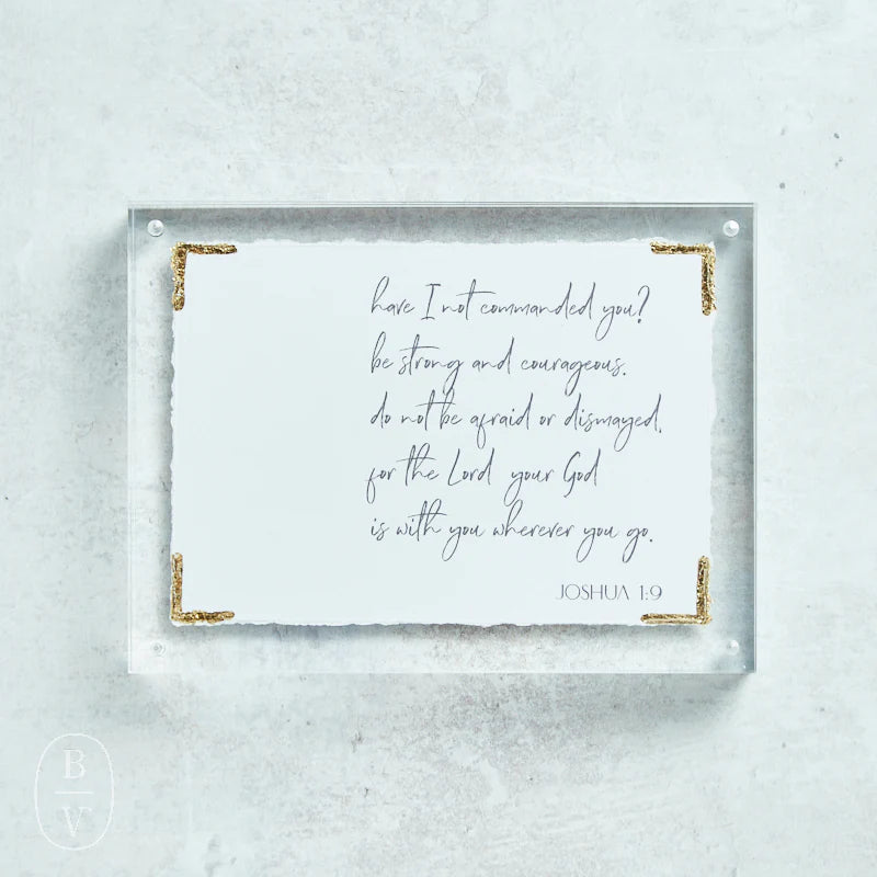 Eva Belle Acrylic Frames 6x8- Joshua 1:9