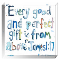 Chelsea McShane James 1:17 Every Good Gift Acrylic Block