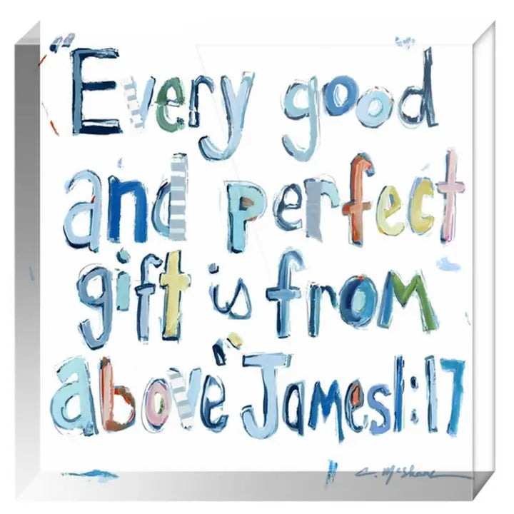 Chelsea McShane James 1:17 Every Good Gift Acrylic Block